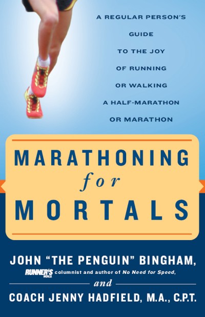 Marathoning for Mortals: A Regular Person's Guide to the Joy of Running or Walking... A9c661b78cdb7122464bc1660666d70a