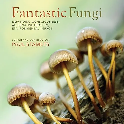 Fantastic Fungi How Mushrooms Can Heal, Shift Consciousness, and Save the Planet [Audiobook]