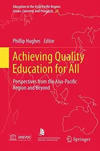 Achieving Quality Education for All Perspectives from the Asia-Pacific Region and Beyond