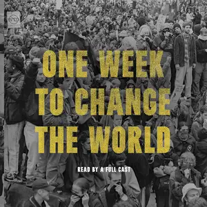 One Week to Change the World An Oral History of the 1999 WTO Protests [Audiobook]