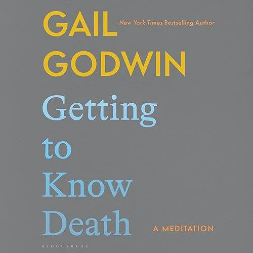 Getting to Know Death A Meditation [Audiobook]