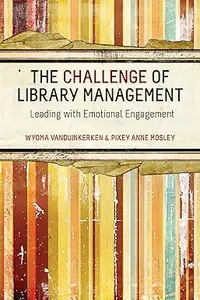 The Challenge of Library Management Leading with Emotional Engagement