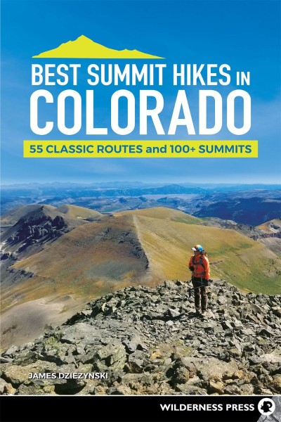 Best Summit Hikes in Colorado: The Only Guide You'll Ever Need-50 Classic Routes a... Eee07e0e3a6e4a84dd8f53d7e41b6b10