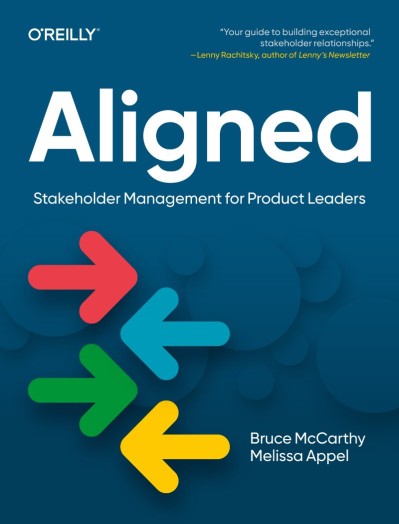 Aligned: Stakeholder Management for Product Leaders - Bruce McCarthy 084fe77fa2033fb52c25093662165311