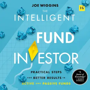 The Intelligent Fund Investor Practical Steps for Better Results in Active and Passive Funds [Audiobook]