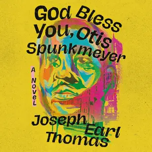 God Bless You, Otis Spunkmeyer A Novel [Audiobook]