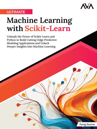 Ultimate Machine Learning with Scikit-Learn: Unleash the Power of Scikit-Learn and... Deb15bff4be1ad6a9eb05a3687919212