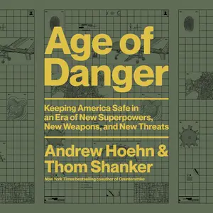 Age of Danger Keeping America Safe in an Era of New Superpowers, New Weapons, and New Threats [Audiobook] (2024)