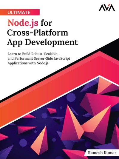 Ultimate Node.js for Cross-Platform App Development: Learn to Build Robust 91cc9b227b3d6951f1f39eec3dcda514