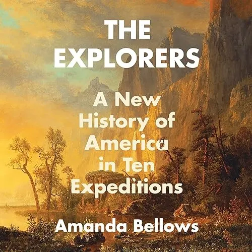 The Explorers A New History of America in Ten Expeditions [Audiobook]