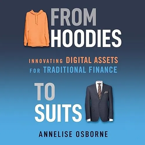 From Hoodies to Suits Innovating Digital Assets for Traditional Finance [Audiobook]