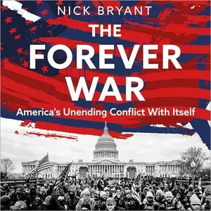 The Forever War America’s Unending Conflict with Itself [Audiobook]