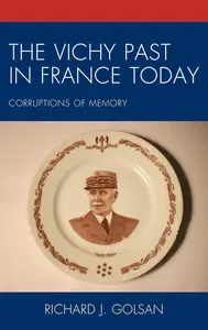 The Vichy Past in France Today Corruptions of Memory