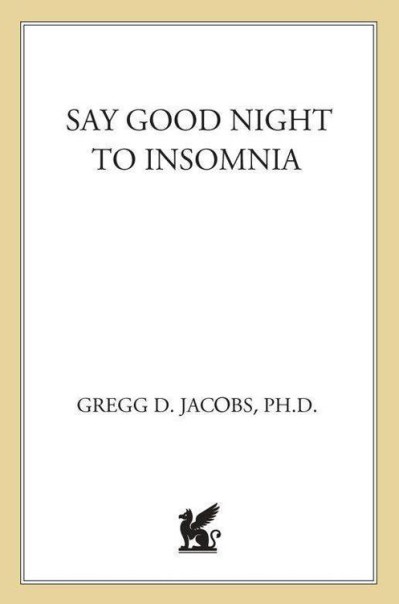 Say Good Night to Insomnia: The Six-Week, Drug-Free Program Developed At Harvard M... 88008e05bb43d981e8c234dbd650381b