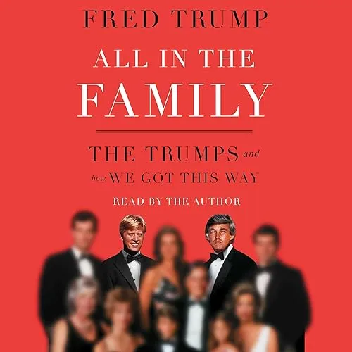 All in the Family The Trumps and How We Got This Way [Audiobook]