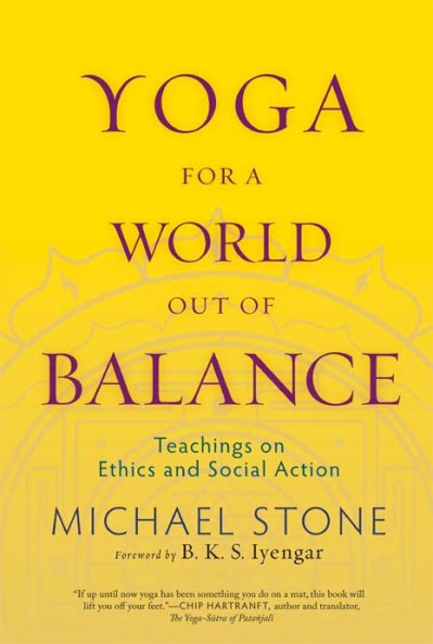 Yoga for a World Out of Balance: Teachings on Ethics and Social Action - Michael S... 4e6eb83e555a19f3eeba792e3ce94320