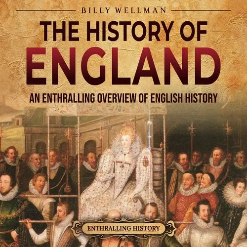 The History of England An Enthralling Overview of English History [Audiobook]