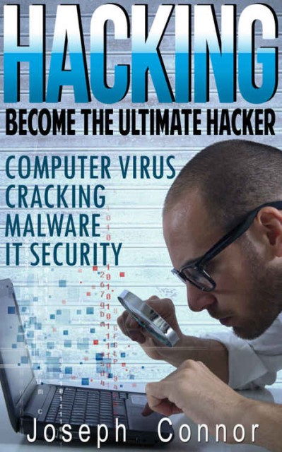 Hacking: Hacking for Beginners: Computer Virus, Cracking, Malware, IT Security - J... E1b870df34319163ffb8baf3f929bf21