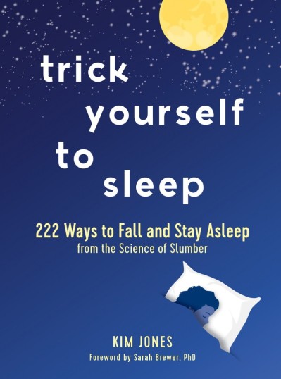 Trick Yourself to Sleep: 222 Ways to Fall and Stay Asleep from the Science of Slum... Fcd1f9f6f2ff3dfd6214ed225b28b421