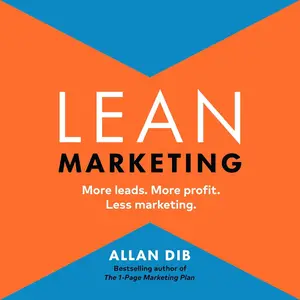 Lean Marketing More Leads. More Profit. Less Marketing [Audiobook]