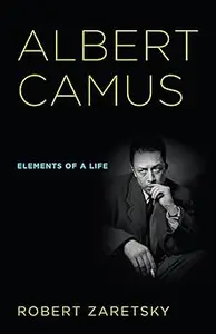 Albert Camus Elements of a Life