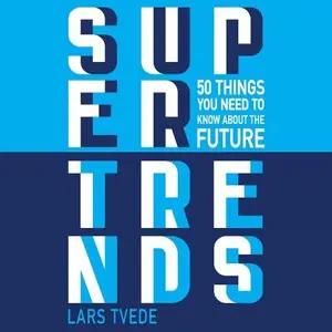 Supertrends 50 Things You Need to Know About the Future