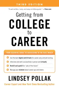 Getting from College to Career Your Essential Guide to Succeeding in the Real World, 3rd Edition