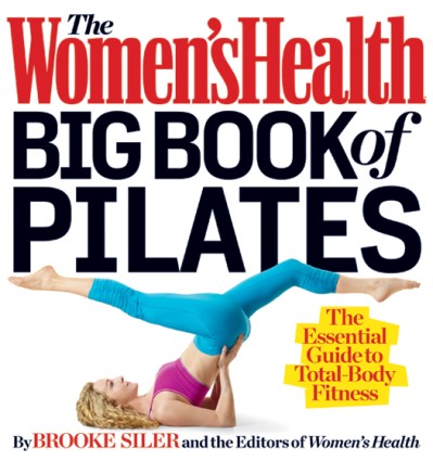 The Women's Health Big Book of Pilates: The Essential Guide to Total Body Fitness ... 244f02382bde8ec6c6b106b091c50f28