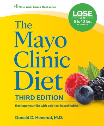 The Mayo Clinic Diet, 3rd edition: Reshape Your life with science-based habits - Donald D. Hensrud M.D.