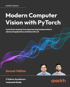 Modern Computer Vision with PyTorch – Second Edition