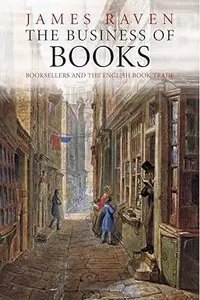 The Business of Books Booksellers and the English Book Trade 1450-1850