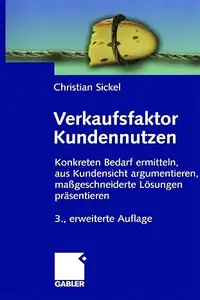 Verkaufsfaktor Kundennutzen Konkreten Bedarf ermitteln, aus Kundensicht argumentieren, maßgeschneiderte Lösungen präsentieren