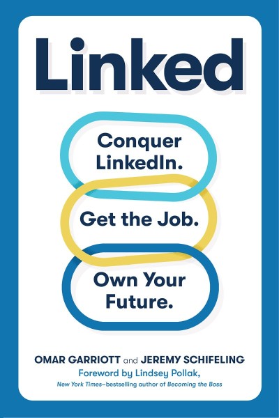 Linked: Conquer LinkedIn. Get Your Dream Job. Own Your Future. - Omar Garriott 6b3c02581f8684facbbcfe4f25a9222c