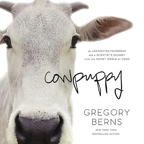 Cowpuppy An Unexpected Friendship and a Scientist’s Journey into the Secret World of Cows [Audiobook]