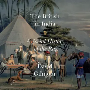 The British in India A Social History of the Raj [Audiobook]