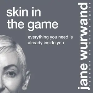 Skin in the Game Everything You Need Is Already Inside You