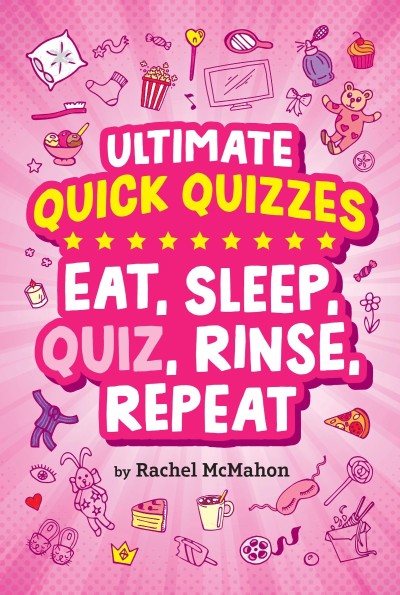 Eat, Sleep, Quiz, Rinse, Repeat - Rachel McMahon 75b367c9fc170eaa55b9de3c5dfa9830