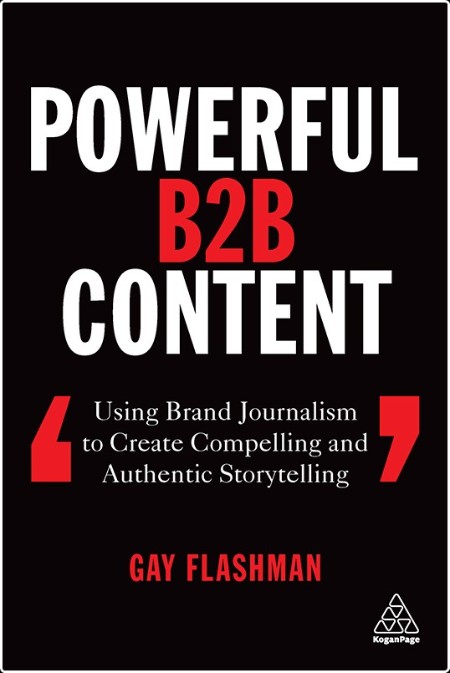 [business] Powerful B2B Content  Using Brand Journalism to Create Compelling and Authentic Storyt...