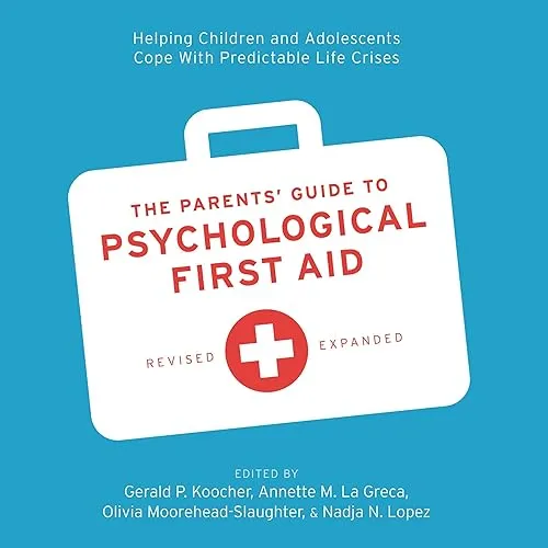 The Parents’ Guide to Psychological First Aid [Audiobook]