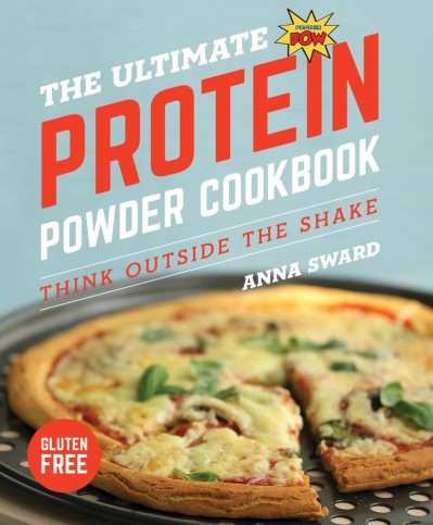 The Ultimate Protein Powder Cookbook: Think Outside the Shake - Anna Sward D931be3c3bfc8567892aa04ee971e533