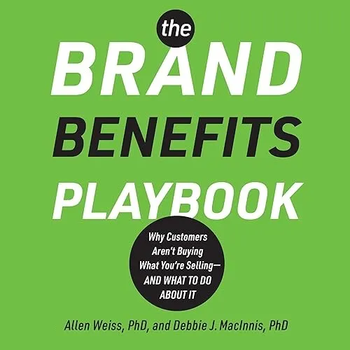 The Brand Benefits Playbook Why Customers Aren’t Buying What You’re Selling–And What to Do About It [Audiobook]