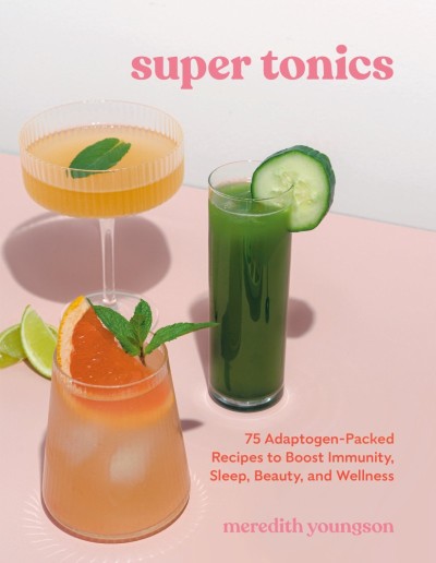 Super Tonics: 75 Adaptogen-Packed Recipes to Boost Immunity 8d454bb7a4350adb6edd6ed7cab35436