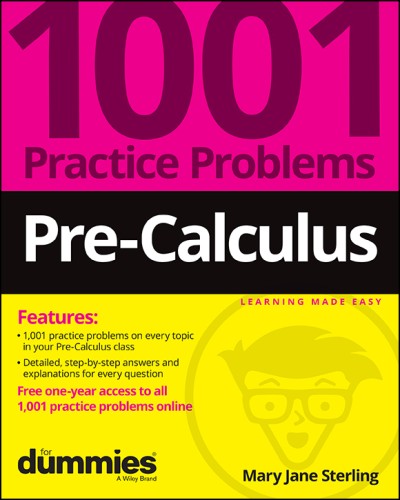 Pre-Calculus: (1001) Practice Problems For Dummies - Mary Jane Sterling 9b17e3356b3c30dfacb1ccbd31499837