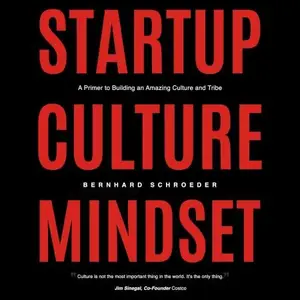 Startup Culture Mindset A Primer to Building an Amazing Culture and Tribe