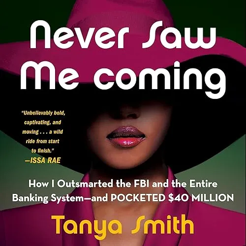 Never Saw Me Coming How I Outsmarted the FBI and the Entire Banking System-and Pocketed $40 Million [Audiobook]