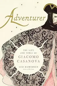 Adventurer The Life and Times of Giacomo Casanova