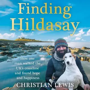 Finding Hildasay How One Man Walked the UK’s Coastline and Found Hope and Happiness