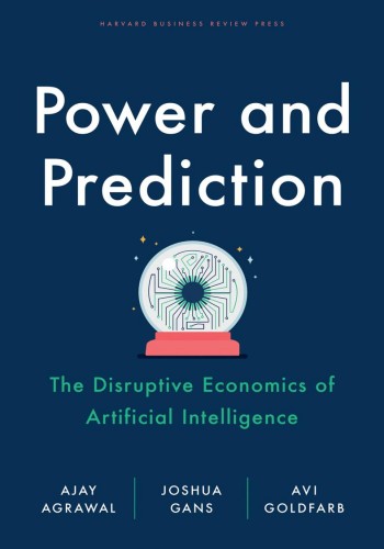 Power and Prediction: The Disruptive Economics of Artificial Intelligence - Ajay A... 2ef1634667c978ed835fcb15d49ecd3f