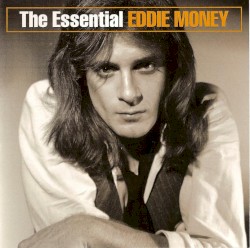 Eddie Money - The Essential Eddie Money (2003)