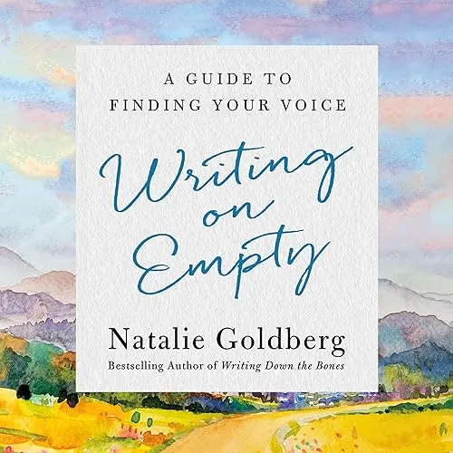 Writing on Empty A Guide to Finding Your Voice [Audiobook]